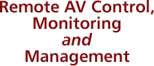 Remote AV Control, Monitoring and Management